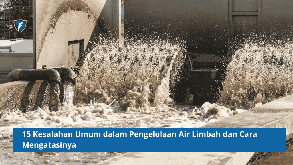 15 Kesalahan Umum dalam Pengelolaan Air Limbah dan Cara Mengatasinya