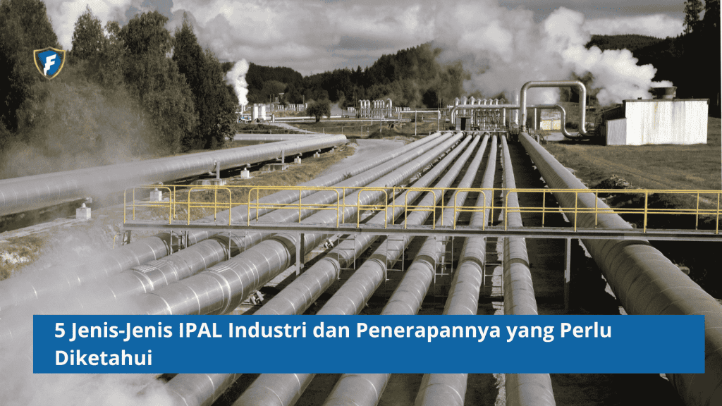 5 Jenis-Jenis IPAL Industri dan Penerapannya yang Perlu Diketahui