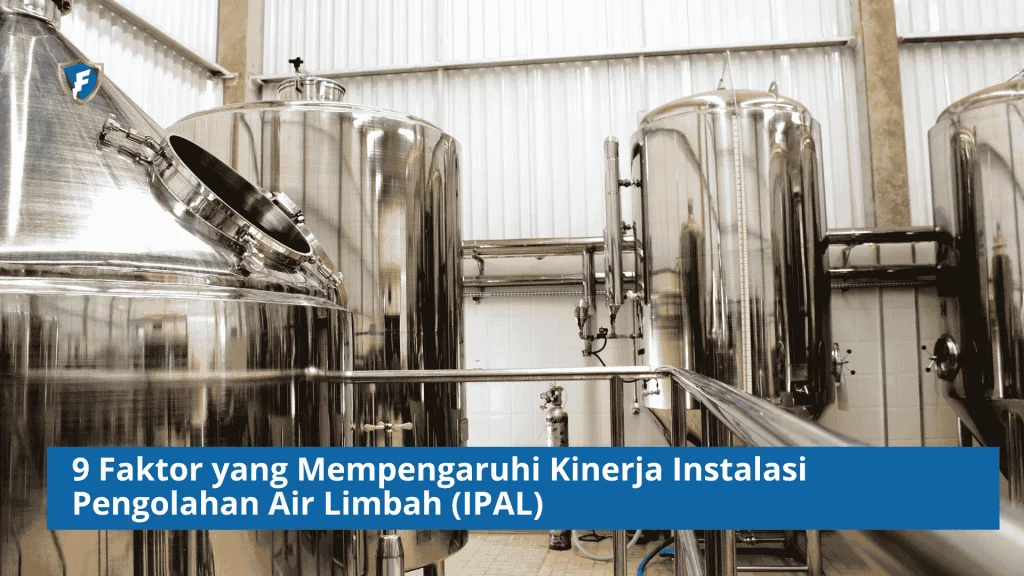 9 Faktor yang Mempengaruhi Kinerja Instalasi Pengolahan Air Limbah (IPAL)